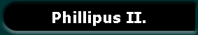 Phillipus II.